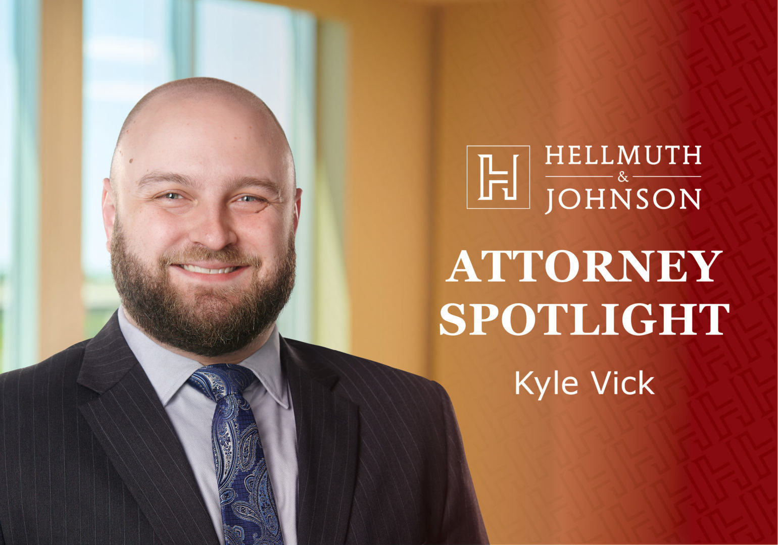 Attorney Spotlight: Kyle Vick - Hellmuth & Johnson